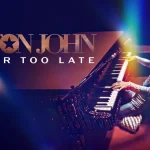 Indicações Oscar 2025 – Melhor Canção Original – “Never Too Late” –  Elton John, Brandi Carlile, Andrew Watt e Bernie Taupin