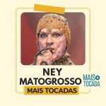 Ney Matogrosso – Mais Tocadas | MPB, Arte & Clássicos da Música Brasileira