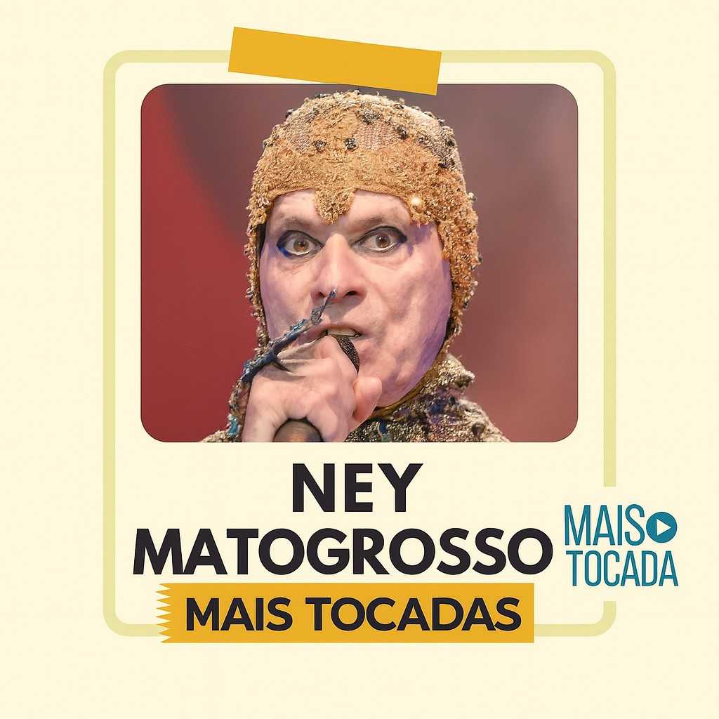 Ney Matogrosso – Mais Tocadas | MPB, Arte & Clássicos da Música Brasileira