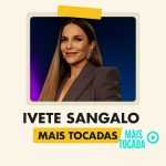 Ivete Sangalo – Mais Tocadas | Maiores Sucessos, Hits e Clássicos da Música Brasileira 2025