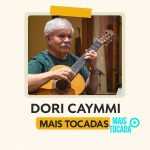 Dori Caymmi – Mais Tocadas | MPB Refinada, Harmonia & Elegância Musical 🎶🌿