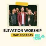 Elevation Worship – Mais Tocadas | Melhores Louvores Worship e Hinos Cristãos 2025