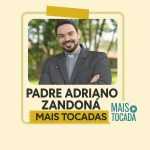 Padre Adriano Zandoná – Mais Tocadas | Louvor Católico & Fé Inspiradora