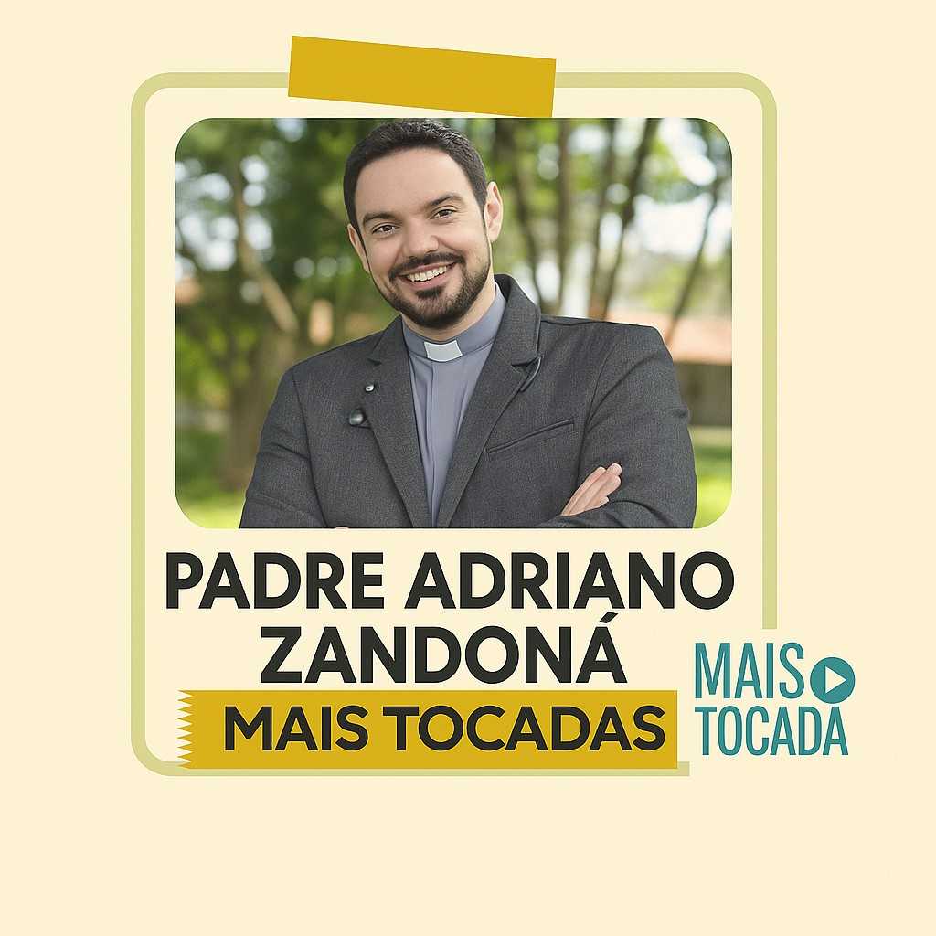Padre Adriano Zandoná – Mais Tocadas | Louvor Católico & Fé Inspiradora
