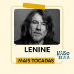 Lenine – Mais Tocadas | MPB Contemporânea, Poesia & Brasilidade