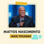 Mattos Nascimento – Mais Tocadas | Melhores Louvores Pentecostais e Hinos Gospel 2025