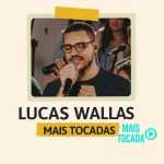 Lucas Wallas – Mais Tocadas | Melhores Louvores Gospel e Hinos Cristãos 2025