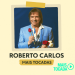 Já está disponível a playlist Mais Tocadas do Roberto Carlos
