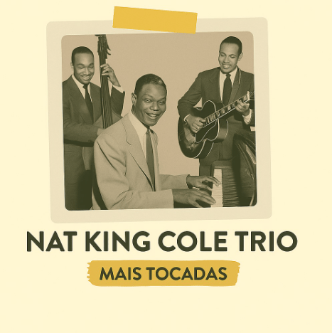 Já está disponível a playlist Nat King Cole Trio – Mais Tocadas