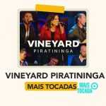 Vineyard Piratininga – Mais Tocadas | Clássicos do Louvor Congregacional e Worship Simples