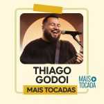Thiago Godoi – Mais Tocadas | Worship, Cura & Adoração Profética