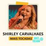 Shirley Carvalhaes – Mais Tocadas | Melhores Louvores Pentecostais e Hinos Gospel 2025