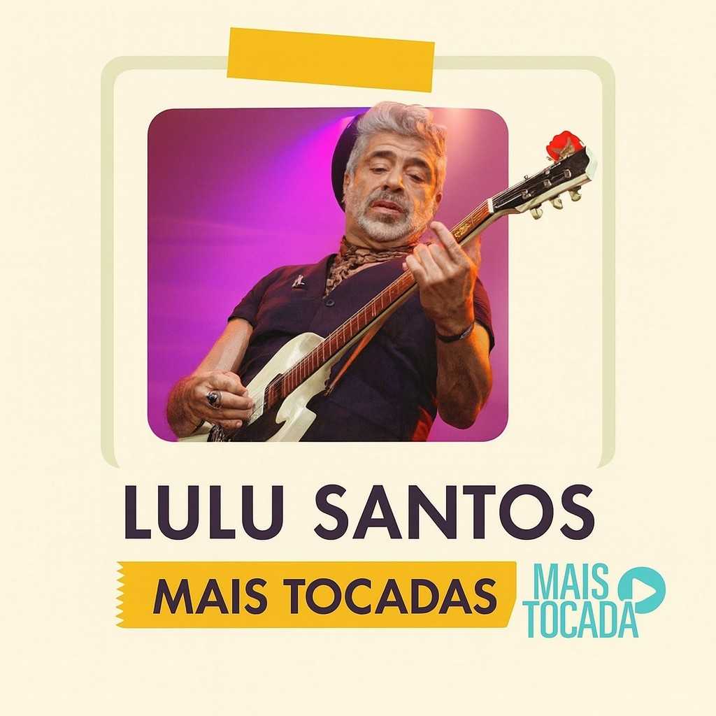 Lulu Santos – Mais Tocadas | Pop Rock Brasileiro, Nostalgia & Energia Positiva