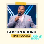 Gerson Rufino – Mais Tocadas | Melhores Louvores Gospel e Hinos Cristãos 2025