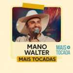 Playlist Mano Walter â€“ Mais Tocadas: os sucessos que agitam o forrÃ³-vaquejada em 2025