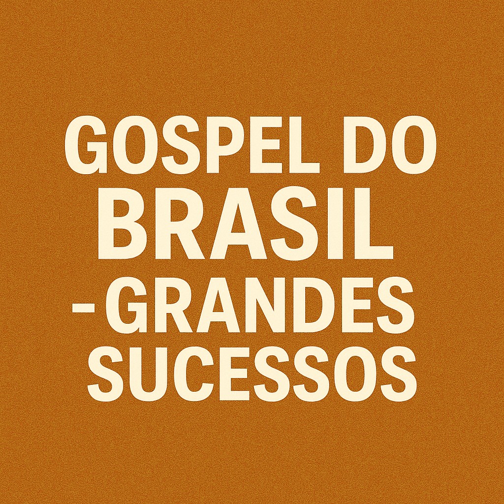 Gospel do Brasil – Grandes Sucessos | Os Louvores Mais Amados do País – Mais Tocadas
