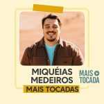 MiquÃ©ias Medeiros â€“ Playlist â€˜Mais Tocadasâ€™: Louvores que Elevam e Transformam