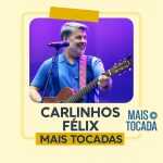 Carlinhos FÃ©lix â€“ Playlist â€˜Mais Tocadasâ€™: Louvores que Marcaram GeraÃ§Ãµes