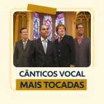 Playlist: CÃ¢nticos Vocal â€“ Mais Tocadas