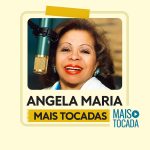 Ângela Maria – Mais Tocadas | Clássicos da MPB & A Voz Inesquecível do Brasil