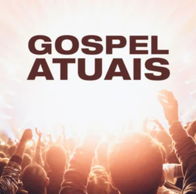 Gospel Atuais | Os Louvores Mais Tocados do Momento – Mais Tocadas