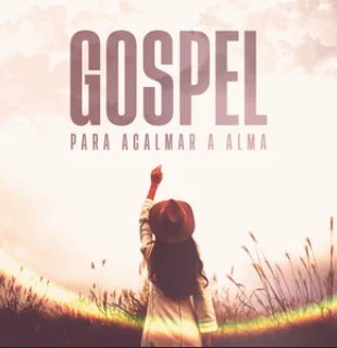 Gospel para Acalmar a Alma | Mais Tocadas