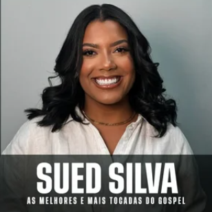 Sued Silva – As Melhores e Mais Tocadas do Gospel | Mais Tocadas