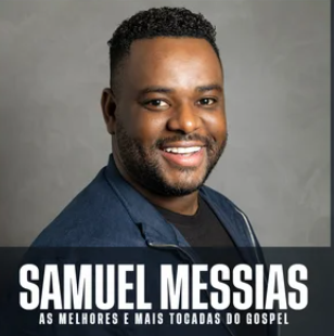Samuel Messias melhores mais tocadas gospel