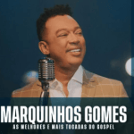 Marquinhos Gomes â€“ As Melhores e Mais Tocadas do Gospel | Mais Tocadas