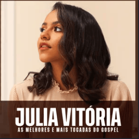 Júlia Vitória – As Melhores e Mais Tocadas do Gospel | Mais Tocadas
