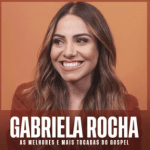 Gabriela Rocha â€“ As Melhores e Mais Tocadas do Gospel | Mais Tocadas