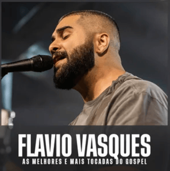 Flavio Vasques – As Melhores e Mais Tocadas do Gospel | Mais Tocadas