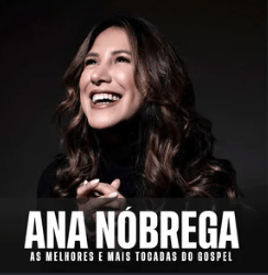 Ana Nóbrega – As Melhores e Mais Tocadas | Louvor & Adoração Gospel Brasileira