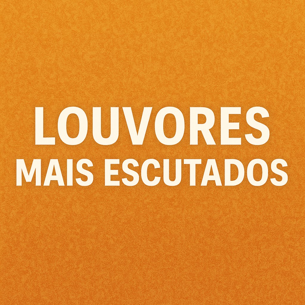 Louvores Mais Escutados | Mais Tocadas