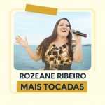 Playlist: â€œRozeane Ribeiro â€“ Mais Tocadasâ€