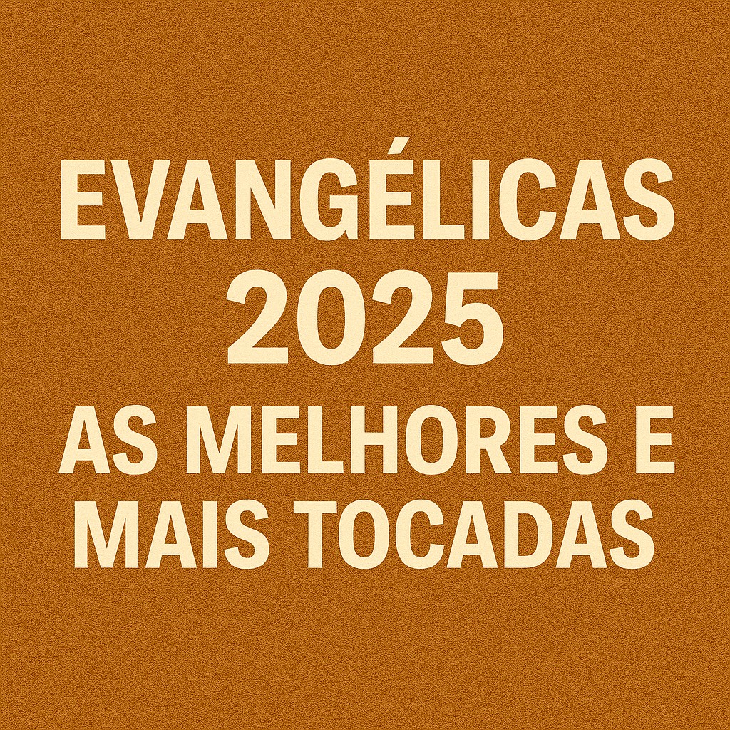 Evangelicas 2025 – As Melhores e Mais Tocadas | Mais Tocadas