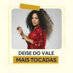 Playlist: â€œDeise do Vale â€“ Mais Tocadasâ€