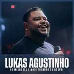 Lukas Agustinho â€“ As Melhores e Mais Tocadas do Gospel | Mais Tocadas