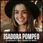 Isadora Pompeo â€“ As Melhores e Mais Tocadas do Gospel | Mais Tocadas