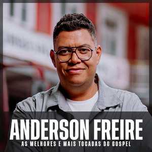 Anderson Freire – As Melhores e Mais Tocadas | Louvor & Música Gospel Brasileira