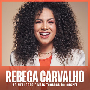 Rebeca Carvalho – As Melhores e Mais Tocadas do Gospel | Mais Tocadas