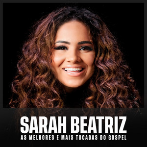 Sarah Beatriz – As Melhores e Mais Tocadas do Gospel | Mais Tocadas