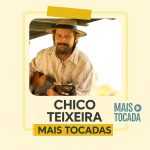 Chico Teixeira â€“ Playlist â€˜Mais Tocadasâ€™: MÃºsicas que Celebram a Alma Sertaneja
