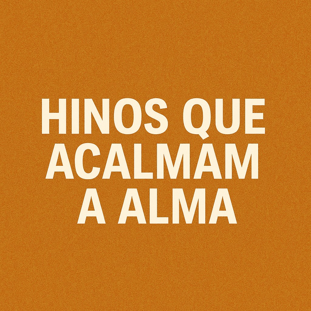 Hinos que Acalmam a Alma | Mais Tocadas