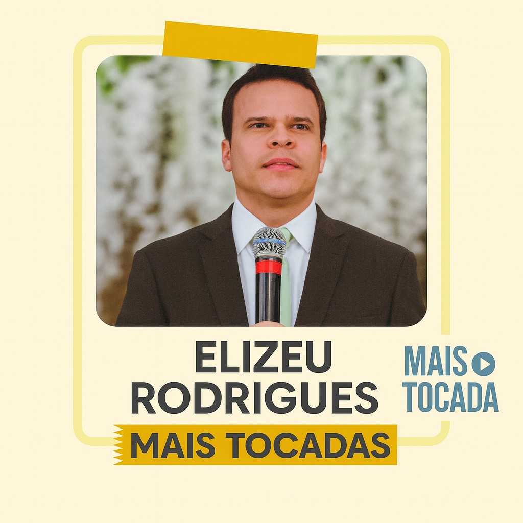 Elizeu Rodrigues – Playlist ‘Mais Tocadas’: Louvores com Impacto e Esperança