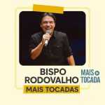 Bispo Rodovalho â€“ Playlist â€˜Mais Tocadasâ€™: Louvores que Edificam e Inspiram