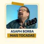 Playlist: Asaph Borba â€“ Mais Tocadas