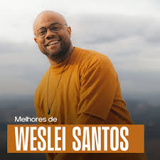 Weslei Santos – As Melhores e Mais Tocadas do Gospel | Mais Tocadas