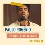 Paulo Rogério – Mais Tocadas | Playlist Atualizada
