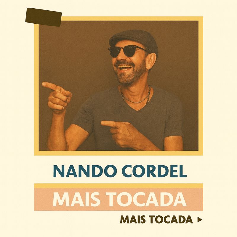Nando Cordel – Mais Tocadas (Playlist Atualizada)